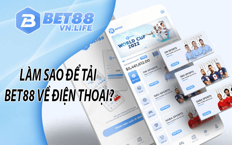 Làm sao để tải BET88 về điện thoại?