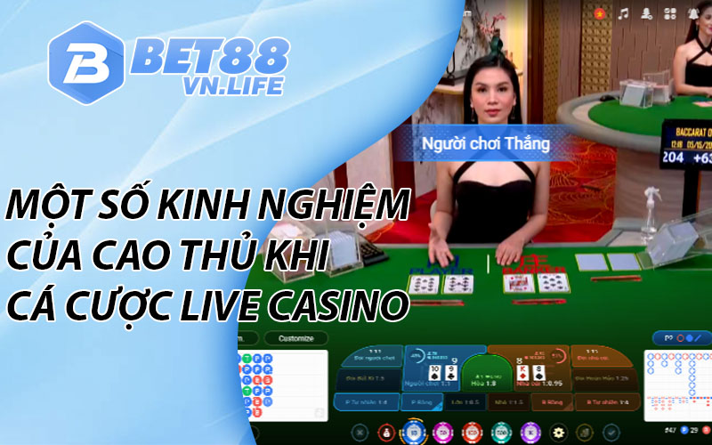 Một số kinh nghiệm của cao thủ khi cá cược Live casino