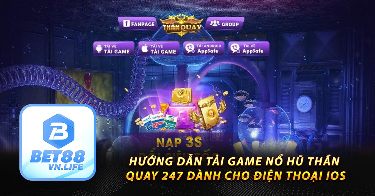 Hướng dẫn Tải game nổ hũ Thần Quay 247 dành cho điện thoại iOS