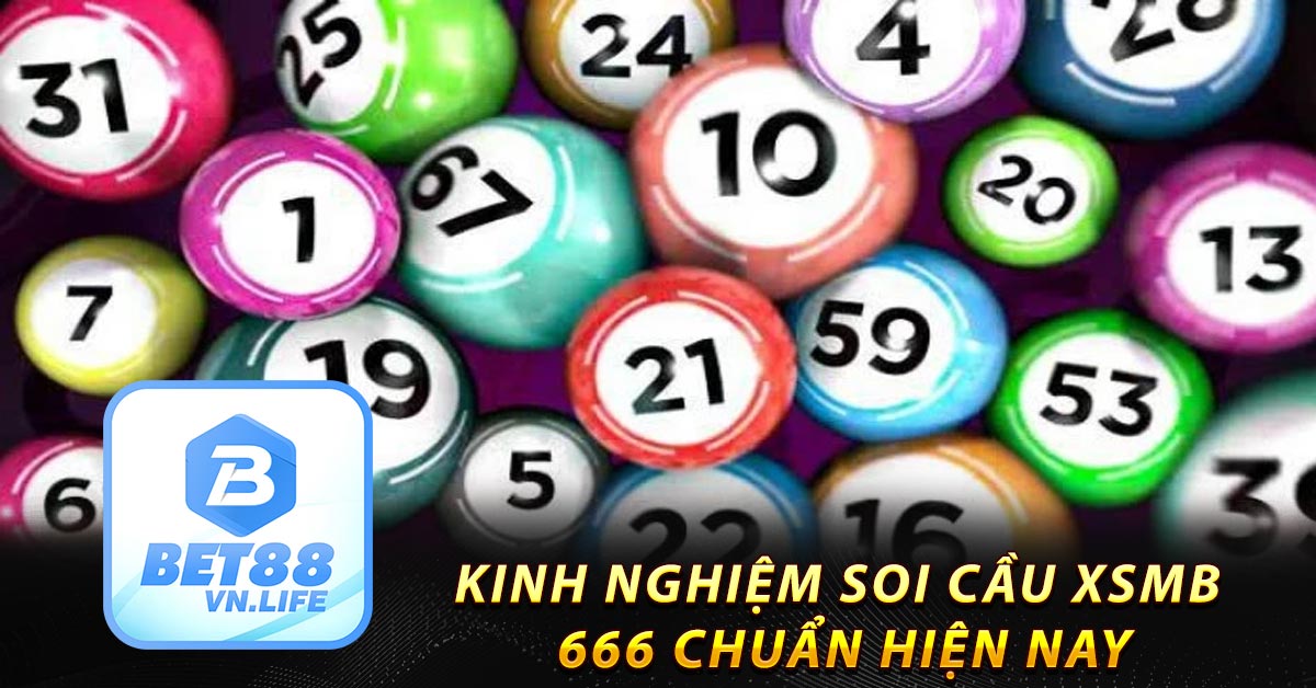 Kinh nghiệm soi cầu xsmb 666 chuẩn hiện nay