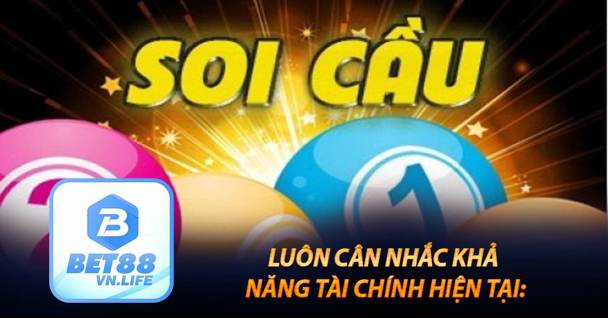 Luôn cân nhắc khả năng tài chính hiện tại: