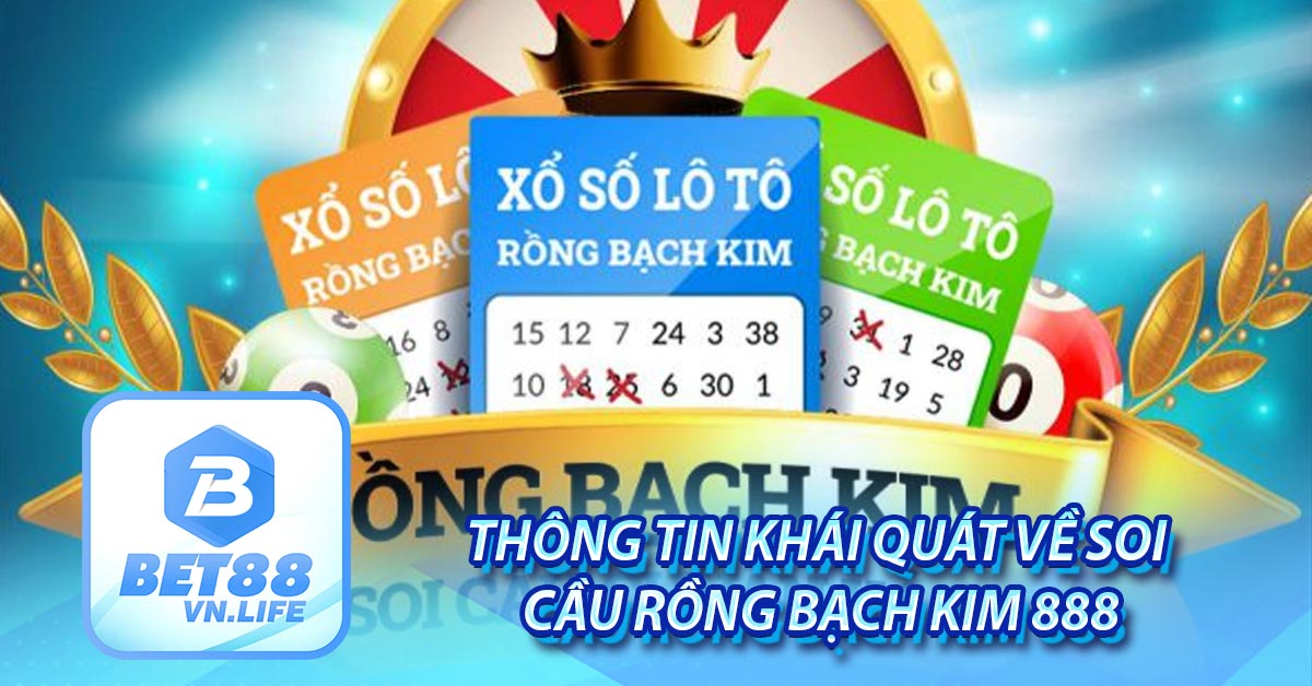 Thông tin khái quát về soi cầu Rồng Bạch Kim 888