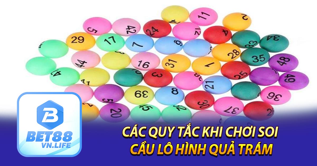 Các quy tắc khi chơi soi cầu lô hình quả trám