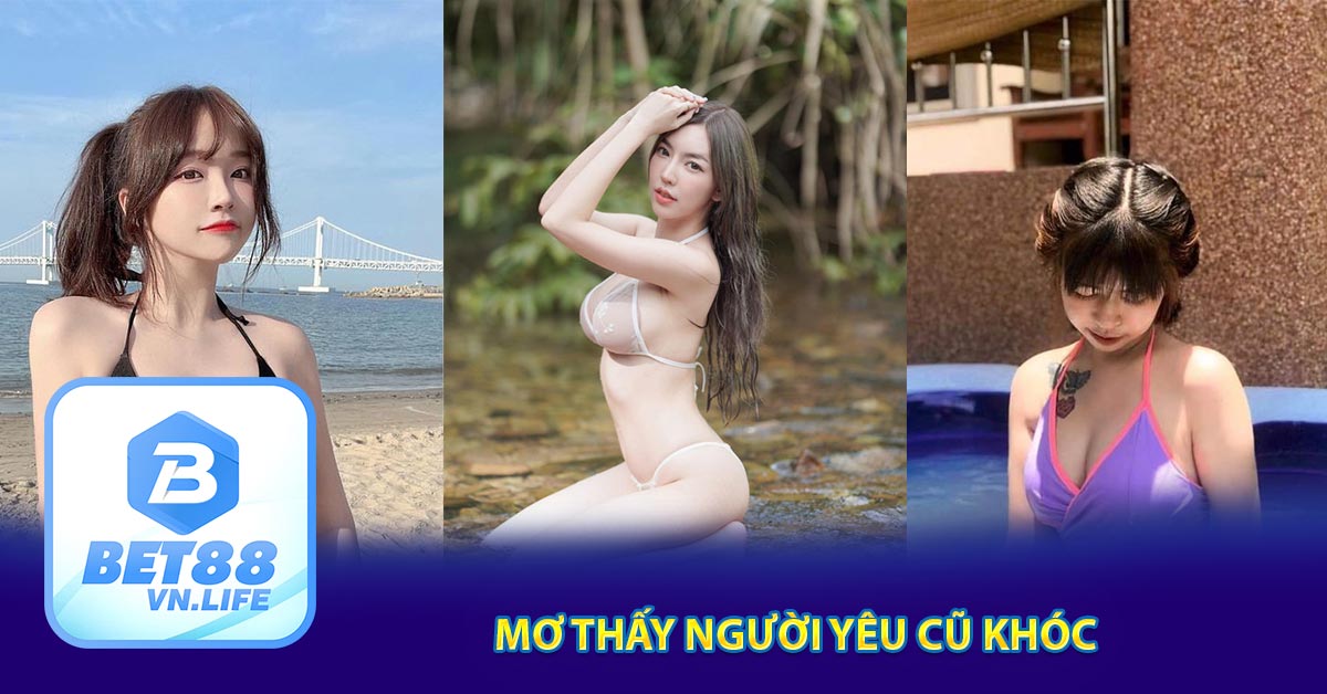 Mơ thấy người yêu cũ khóc